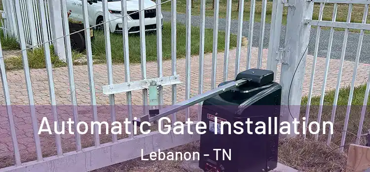  Automatic Gate Installation Lebanon - TN