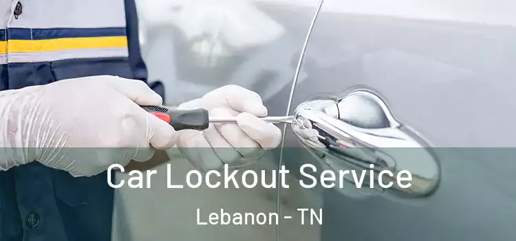 Car Lockout Service Lebanon - TN