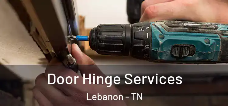 Door Hinge Services Lebanon - TN