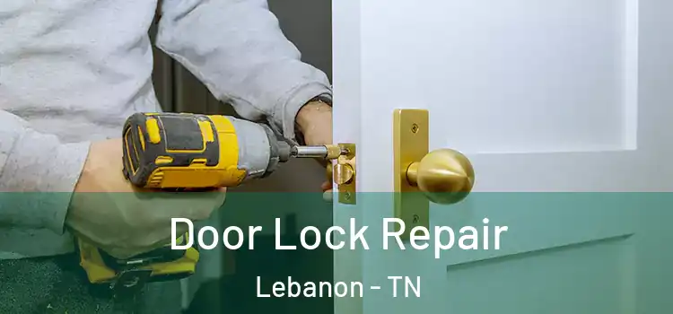 Door Lock Repair Lebanon - TN