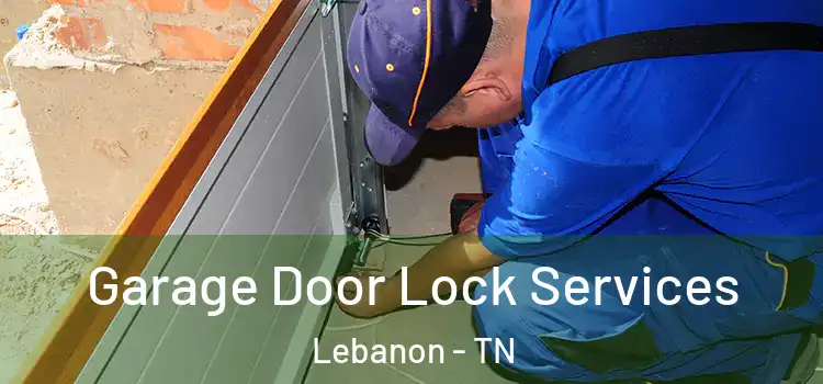 Garage Door Lock Services Lebanon - TN