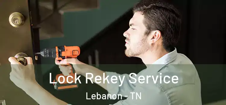 Lock Rekey Service Lebanon - TN