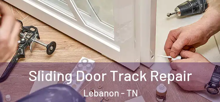 Sliding Door Track Repair Lebanon - TN